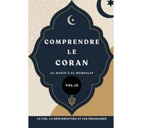 Comprendre le Coran: Al-Hadid à Al-Mursalat: Le fer, la résurrection et les émissaires