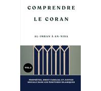 Comprendre le Coran: Al-Imran à An-Nisa: Prophètes, droit familial et justice sociale dans les Écritures islamiques