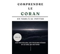Comprendre le Coran: An-Naba à Al-Infitar: Les Nouvelles, les Voleurs d'Âmes et le Ciel qui se Fend