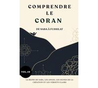 Comprendre le Coran de Saba à Fussilat: La reine de Saba, les anges, les signes de la création et les versets clairs