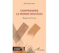 Comprendre le Monde nouveau: Regard africain (Afriques de Demain (Les))
