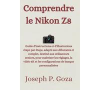 Comprendre le Nikon Z8: Guide d'instructions et d'illustrations étape par étape, adapté aux débutants et complet, destiné aux utilisateurs seniors, ... les configurations de banque personnalisées
