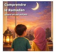 Comprendre le ramadan quand on est enfant: Livre éducatif à lire et à colorier pour découvrir le Ramadan