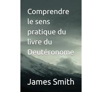 Comprendre le sens pratique du livre du Deutéronome