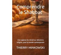 Comprendre le Shabbat: Une sagesse du retrait au-delà de la religion, pour le monde contemporain (Études et analyses juives)
