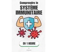 Comprendre le système immunitaire, en 1 heure: Comment ton corps mène une guerre invisible sans jamais te demander ton avis (Promethis - Sciences)