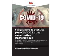 Comprendre le système post-COVID-19 : une modélisation mathématique: Au-delà du COVID-19 : perspectives mathématiques sur les dynamiques épidémiologiques et socio-économiques