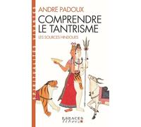 Comprendre le tantrisme: Les sources hindoues