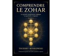 Comprendre le Zohar: Les grands enseignements expliqués en questions et réponses Tome 1 (Les grands textes juifs en questions et réponses)