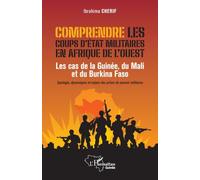 Comprendre les coups d’État militaires en Afrique de l’Ouest: Les cas de la Guinée, du Mali et du Burkina Faso Typologie, dynamiques et enjeux des prises de pouvoir militaires