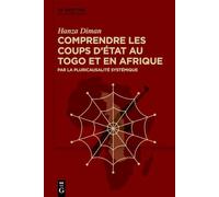 Comprendre Les Coups d'État Au Togo Et En Afrique: Par La Pluricausalité Systémique