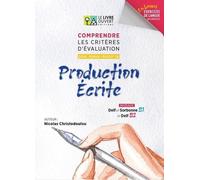 Comprendre les critères d'évaluation pour mieux réussir sa Production Écrite - Livre de l'élève