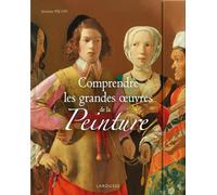 Comprendre les grandes oeuvres de la peinture