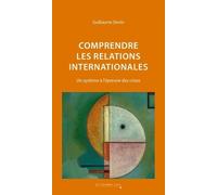 Comprendre les relations internationales: Un système à l'épreuve des crises