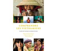 Comprendre les Vietnamiens: Guide de voyage interculturel