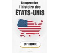 Comprendre l'histoire des États-Unis, en 1 heure: De la colonie rebelle à l'empire mondial - les ressorts secrets d'une nation en perpétuel recommencement (Promethis - Histoire)