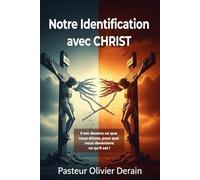 Comprendre notre Identification avec Christ: Découvrez toutes les richesses spirituelles de la Croix de Christ