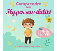 Comprendre son hypersensibilité: Livre pour enfants de 3 à 6 ans, histoires inspirantes + rituels, coloriages, jeux et outils pour gérer son hypersensibilité et savoir accueillir ses émotions