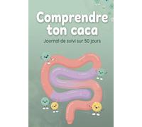 Comprendre Ton Caca - Journal de Suivi sur 50 Jours: Carnet pour observer son transit, noter ses repas, analyser ses selles et améliorer son bien-être intestinal - Suivi quotidien simple et efficace