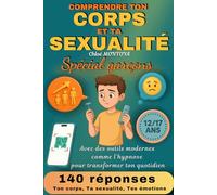 Comprendre ton corps et ta sexualité spécial garçons: 140 réponses : ton corps, ta sexualité, tes émotions