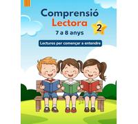 Comprensió lectora 2n de primària: Lectures, exercicis de comprensió i activitats per a nens i nenes de 7 a 8 anys (Comprensió lectora per a nens i nenes)