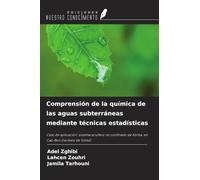 Comprensión de la química de las aguas subterráneas mediante técnicas estadísticas: Caso de aplicación: sistema acuífero no confinado de Korba, en Cap-Bon (noreste de Túnez)
