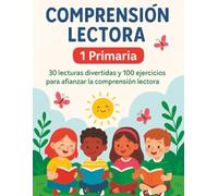 Comprensión Lectora 1 Primaria: 30 lecturas divertidas y 100 ejercicios para afianzar la comprensión lectora
