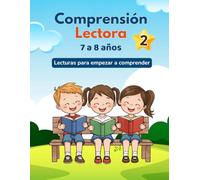Comprensión Lectora 2º de primaria.: Lecturas, ejercicios y actividades para niños y niñas de 7 a 8 años. (Comprensión lectora para niños y niñas)