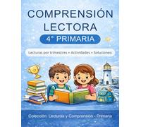 Comprensión Lectora 4º Primaria: Lecturas por trimestres, actividades y soluciones (Colección: Lecturas y Comprensión - Primaria)