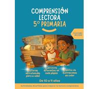 Comprensión lectora 5 primaria: Historias entretenidas, ejercicios diferentes en cada página, con ilustraciones a color. Actividades divertidas para la lectura comprensiva. Soluciones incluidas.