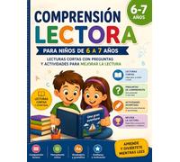 Comprensión Lectora para niños de 6 a 7 años: Lecturas cortas con preguntas y actividades para mejorar la lectura