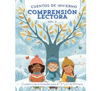 COMPRENSIÓN LECTORA - VOL. 2: EL INVIERNO: Cuaderno de actividades para 4.º, 5.º y 6.º de Primaria