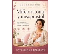 Comprensión Mifepristona y misoprostol: Una guía esencial sobre el aborto médico, Cuidado y recuperación