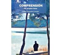 COMPRENSIÓN. Ver Aceptar Amar: 1 (Poesía)