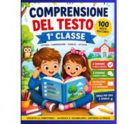 Comprensione del testo - 1ª Classe: 100 brevi racconti con domande | Lettura, comprensione, italiano, esercizi e attività per la scuola primaria