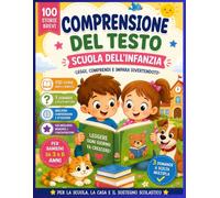 Comprensione del testo - Scuola dell'infanzia: Aiuta il tuo bambino a sviluppare il piacere della lettura con un quaderno semplice, divertente e adatto ai più piccoli!