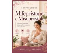 Comprensione Mifepristone e Misoprostolo: Una guida essenziale all'aborto farmacologico, Cura e recupero