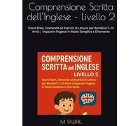 Comprensione Scritta dell’Inglese - Livello 2: Storie Brevi, Domande ed Esercizi di Lettura per Bambini (7-10 Anni) | Imparare l’Inglese in Modo Semplice e Divertente