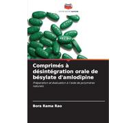 Comprimés à désintégration orale de bésylate d’amlodipine: Préparation et évaluation à l'aide de polymères naturels
