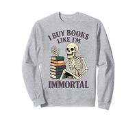 Compro libros como si fuera inmortal, acaparador de libros de esqueleto divertido Sudadera