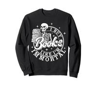 Compro libros como si fuera un esqueleto inmortal leyendo amante de los libros Sudadera
