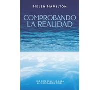 Comprobando la realidad: UNA GUÍA SENCILLA PARA LA ILUMINACIÓN FINAL