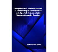 COMPROBANDO Y DEMOSTRANDO LA INOCENCIA Y HONORABILIDAD DEL APOSTOL DE JESUCRISTO, NAASON JOAQUIN GARCIA