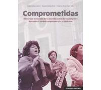 Comprometidas. Historia Y Memoria De La Movilización De Las Mujeres Du