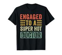 Comprometido con un doctor súper caliente divertido prometido Camiseta