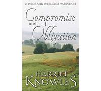 Compromise and Obligation: A Darcy and Elizabeth Pride and Prejudice Regency Variation (A Pemberley Romance)