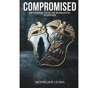 Compromised: An Undercover FBI Romantic Suspense (The Compromised Agent Protocol)