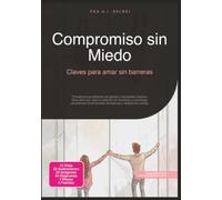 Compromiso sin Miedo: Claves para amar sin barreras (Relación)