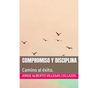 Compromiso y Disciplina.: Camino al éxito. (Inicio): 1