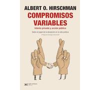 Compromisos variables: INTERÉS PRIVADO Y ACCIÓN PÚBLICA. SOBRE EL PAPEL DE LA DECEPCIÓN EN LA VIDA POLÍTICA: 1 (SINGULAR)